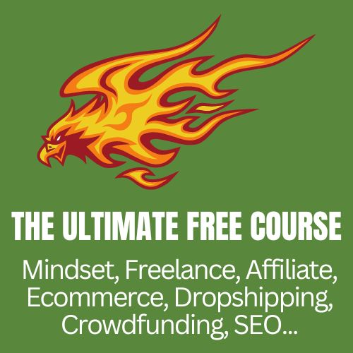 The Ultimate FREE Mindset Affiliate Freelancing Ecommerce Dropshipping Crowdfunding Company Creation Course